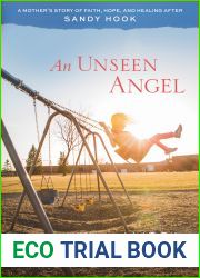 An Unseen Angel: A Mother|s Story of Faith, Hope, and Healing After Sandy Hook