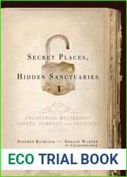 Secret Places, Hidden Sanctuaries: Uncovering Mysterious Sights, Symbols, and Societies