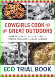Cowgirls Cook for the Great Outdoors: More than 90 Delicious Recipes for Picnics, Potlucks, and Pack Lunches