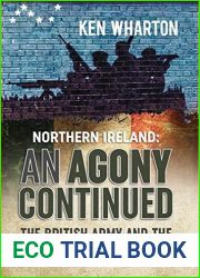 Northern Ireland: An Agony Continued: The British Army and the Troubles 1980-83