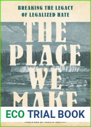 The Place We Make: Breaking the Legacy of Legalized Hate