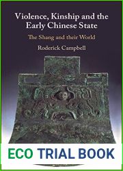 Violence, Kinship and the Early Chinese State: The Shang and their World