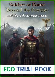 Soldier of Rome: Beyond the Frontier (The Artorian Dynasty Book 6)