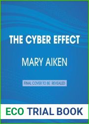 The Cyber Effect: A Pioneering Cyberpsychologist Explains How Human Behavior Changes Online