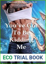 You|ve Got To Be Kidding Me (The Gods Made Me Do It, #2)