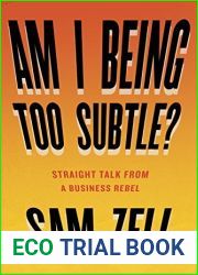 Am I Being Too Subtle?: Straight Talk From a Business Rebel