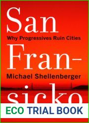 San Fransicko: Why Progressives Ruin Cities
