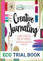 Creative Journaling: A Guide to Over 100 Techniques and Ideas for Amazing Dot Grid, Junk, Mixed-Media, and Travel Pages