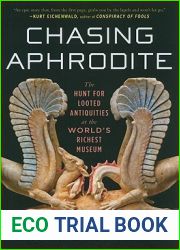 Chasing Aphrodite: The Hunt for Looted Antiquities at the World|s Richest Museum
