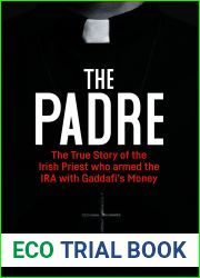 The Padre: The True Story of the Irish Priest who Armed the IRA with Gaddafi|s Money