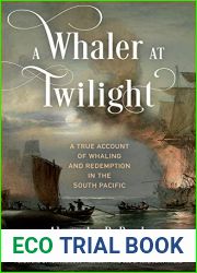 A Whaler at Twilight: A True Account of Whaling and Redemption in the South Pacific