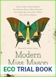 Modern Miss Mason: Discover How Charlotte Mason|s Revolutionary Ideas on Home Education Can Change How You and Your Children Learn and Grow Together
