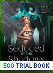 Seduced by the Shadows: Grace|s Story (Institute of Madness #1)