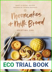 Mooncakes and Milk Bread: Sweet and Savory Recipes Inspired by Chinese Bakeries
