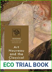 Art Nouveau and the Classical Tradition (IMAGINES - Classical Receptions in the Visual and Performing Arts Book 1)