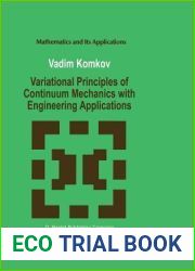Variational Principles of Continuum Mechanics with Engineering Applications: Introduction to Optimal Design Theory (Mathematics and Its Applications, 40)