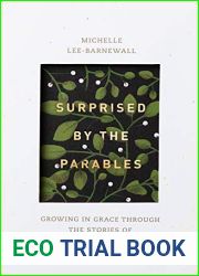 Surprised by the Parables: Growing in Grace through the Stories of Jesus