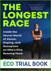 The Longest Race: Inside the Secret World of Abuse, Doping, and Deception on Nike|s Elite Running Team
