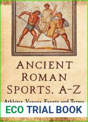 Ancient Roman Sports, A-Z: Athletes, Venues, Events and Terms