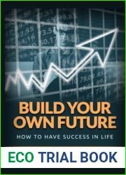 Build your own Future: How to have success in life
