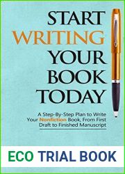 Start Writing Your Book Today: A step-by-step plan to write your nonfiction book, from first draft to finished manuscript
