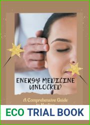 Energy Medicine Unlocked: A Comprehensive Guide to Healing