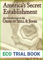 America|s Secret Establishment: An Introduction to the Order of Skull and Bones