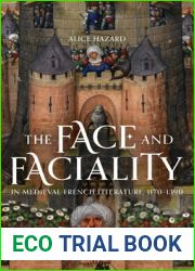 The Face and Faciality in Medieval French Literature, 1170-1390 (Gallica, 45)