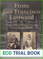 From San Francisco Eastward: Victorian Theater in the American West