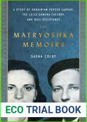 The Matryoshka Memoirs: A Story of Ukrainian Forced Labour, the Leica Camera Factory, and Nazi Resistance