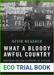 What a Bloody Awful Country: Northern Ireland|s Century of Division