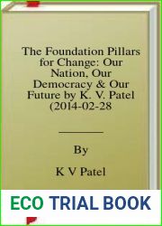 The Foundation Pillars for Change: Our Nation, Our Democracy and Our Future by K. V. Patel (2014-02-28)