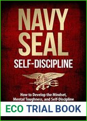 Self-Discipline: How to Develop the Mindset, Mental Toughness and Self-Discipline of a U.S. Navy SEAL