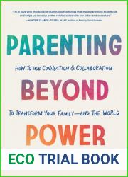 Parenting Beyond Power: How to Use Connection and Collaboration to Transform Your Family - and the World