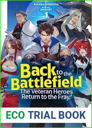Back to the Battlefield: The Veteran Heroes Return to the Fray! Volume 1