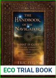 The Handbook of the Navigator: What is God, the Psychic Connection to Spiritual Awakening, and the Conscious Universe