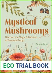 Mystical Mushrooms: Discover the Magic and Folklore of Fantastic Fungi