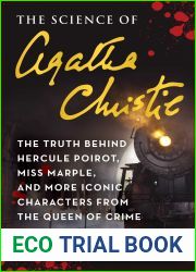 The Science of Agatha Christie: The Truth Behind Hercule Poirot, Miss Marple, and More Iconic Characters from the Queen of Crime