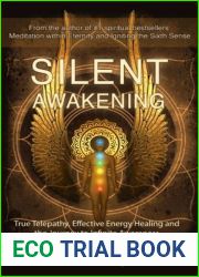Silent Awakening: True Telepathy, Effective Energy Healing and the Journey to Infinite Awareness