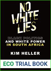No White Lies: Black Politics and White Power in South Africa