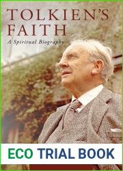 Tolkien|s Faith: A Spiritual Biography