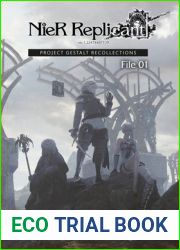 NieR Replicant ver.1.22474487139…: Project Gestalt Recollections - File 01 (Novel)