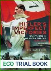 Hitler|s Imperfect Victories: Campaigns in Western Europe 1939-1941
