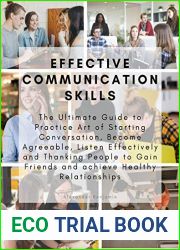 Effective Communication skills: The Ultimate Guide to Practice Art of Starting Conversation, Become Agreeable, Listen Effectively and Thanking People to Gain Friends and achieve Healthy Relationships