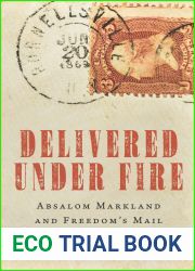 Delivered Under Fire: Absalom Markland and Freedom|s Mail