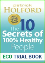 The 10 Secrets of 100% Healthy People: The Grounbreaking Guide to Transforming Your Health
