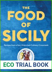 The Food of Sicily: Recipes from a Sun-Drenched Culinary Crossroads