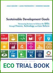 Sustainable Development Goals: Harnessing Business to Achieve the SDGs through Finance, Technology and Law Reform