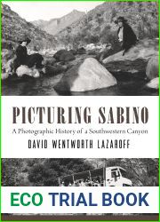 Picturing Sabino: A Photographic History of a Southwestern Canyon (Southwest Center Series)