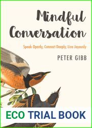 Mindful Conversation: Speak Openly, Connect Deeply, Live Joyously